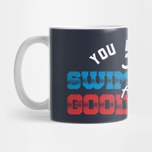 You Are One Swim Away From Good Mood Swimming Mug